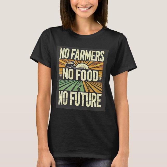 T-shirt Pas d'agriculteurs, pas de nourriture, pas d'aveni (Devant)