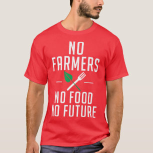 T-shirt Pas d'agriculteurs Pas de nourriture Pas d'avenir