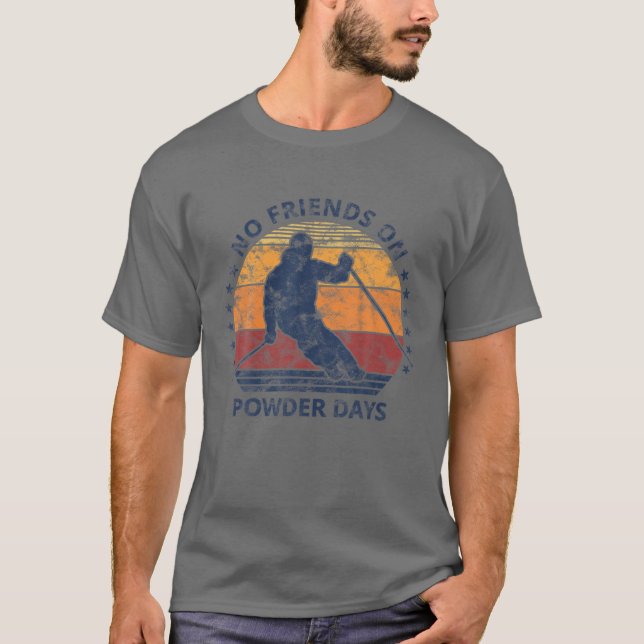 T-shirt Pas D'Amis Aux Jours De Poudre Neige Et Ski Lover  (Devant)