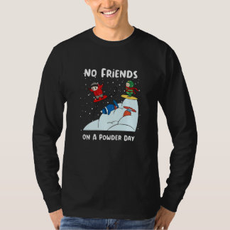 T-shirt Pas d'amis lors d'une journée de neige poudreuse e