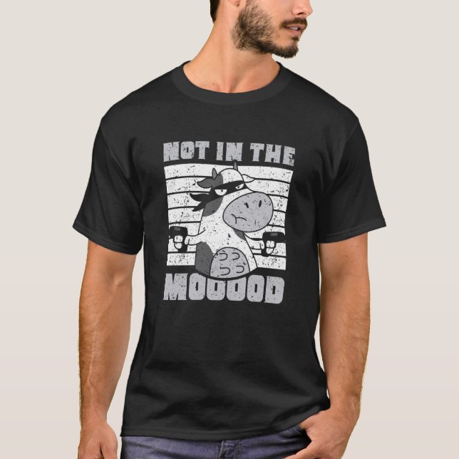 T-shirt Pas Dans Les Vaches De Vache Mood Animaux De Ferme (Devant)