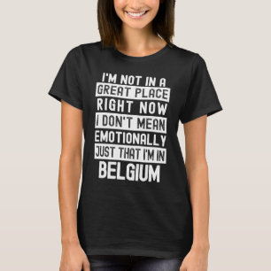 T-shirt Pas dans un bon endroit anti Belgique