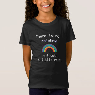 T-Shirt Pas d'arc-en-ciel sans un peu de pluie