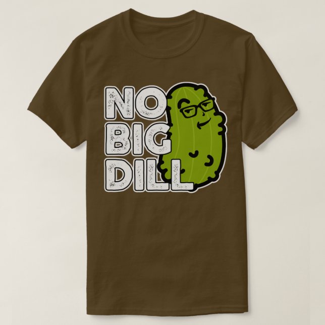 T-shirt Pas de Big Deal Pas de Big Dill Picket (Design devant)