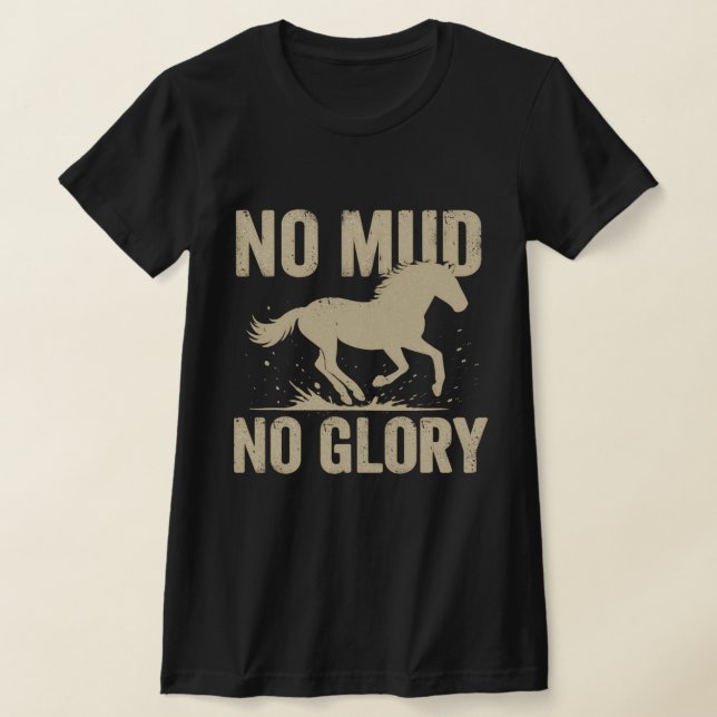 T-shirt Pas de boue, pas de gloire Chemise de cavalier (Poser)