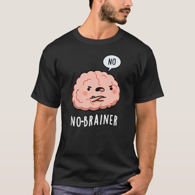 T-shirt Pas de Brainer Funny Anatomie Cerveau Pun Dark BG (Devant)