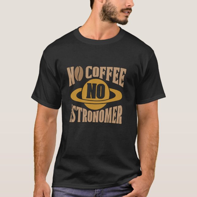 T-shirt Pas de café Pas d'astronome Astrophysique Café Lov (Devant)