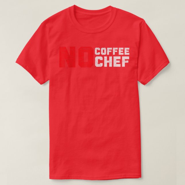 T-shirt Pas de café Pas de chef Caféine Boisson Expert Cui (Design devant)