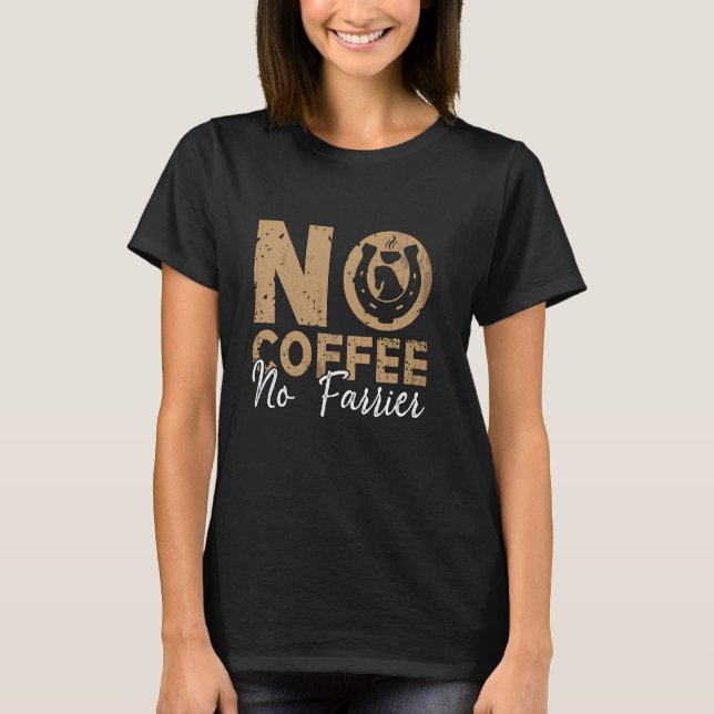 T-shirt Pas de café, pas de maréchal-ferrant, ferrure de c (Devant)