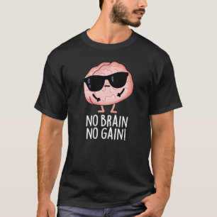 T-shirt Pas de Cerveau Pas de gain drôle Plume Cerveau Pun