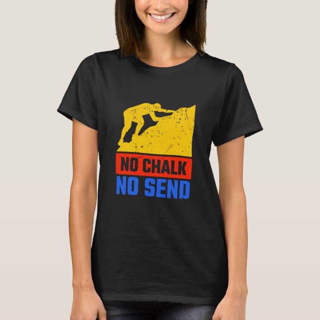 T-shirt Pas de Chalk Pas d'envoi Rope Climber Bouldering (Devant)