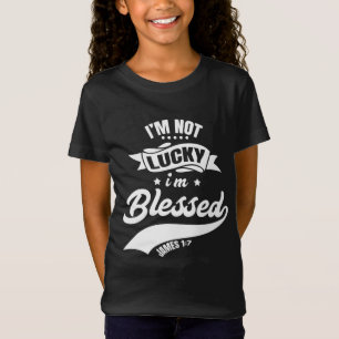 T-Shirt Pas de chance Je suis béni Christian Papa Christia