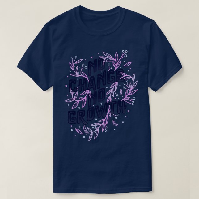 T-shirt Pas de changement Pas de croissance par Tobe Fonse (Design devant)