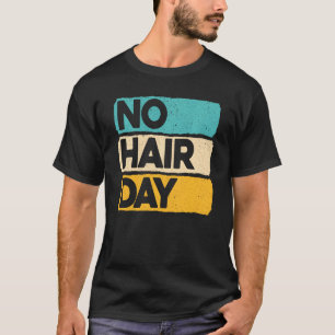 T-shirt Pas De Cheveux Jour De Baldité Drôle Bald Plaisant