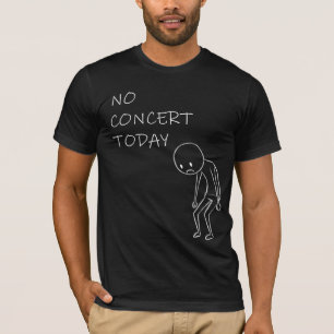 T-shirt Pas de concert aujourd'hui Cadeau drôle pour ama