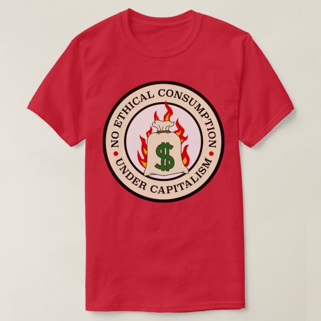 T-shirt Pas de consommation éthique sous capitalisme (Design devant)