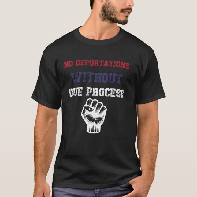 T-shirt Pas de déportations sans procédure régulière, Con  (Devant)