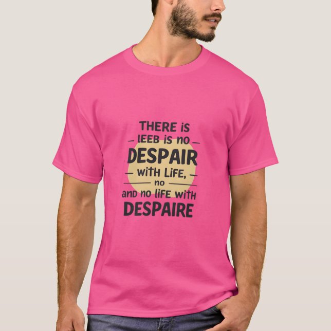 T-shirt Pas de désespoir avec la vie (Devant)