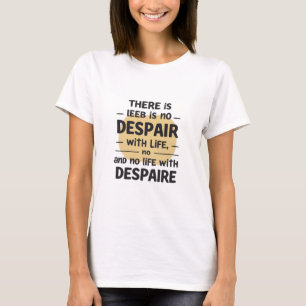 T-shirt Pas de désespoir avec la vie