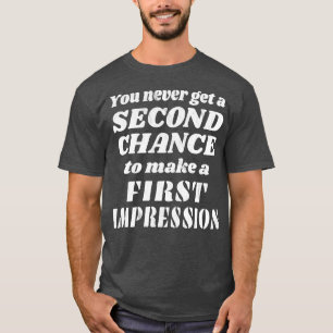 T-shirt Pas De Deuxième Chance Pour Une Première Impressio