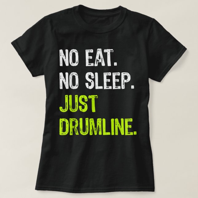 T-shirt Pas De Dormir De Manger Répéter Juste Drumline Dru (Design devant)