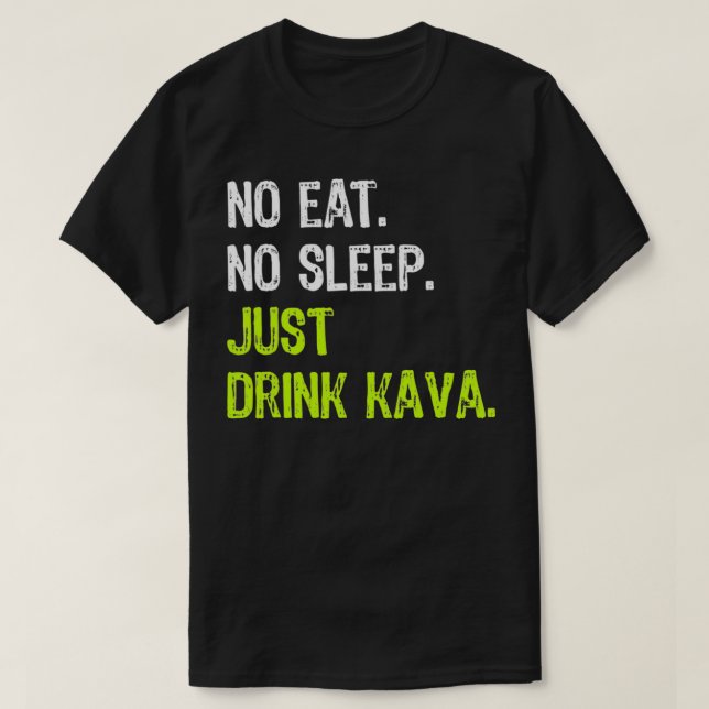 T-shirt Pas De Dormir Manger Répéter Juste Boire Kava  (Design devant)