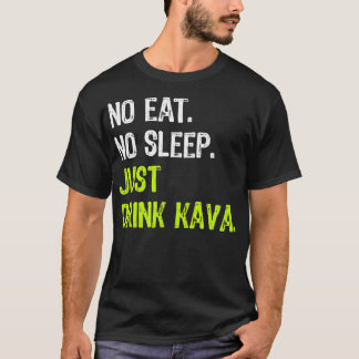 T-shirt Pas De Dormir Manger Répéter Juste Boire Kava 