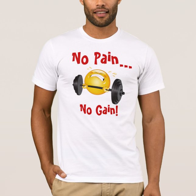 T-Shirt : Pas de douleur... Pas de gain !=) (Devant)