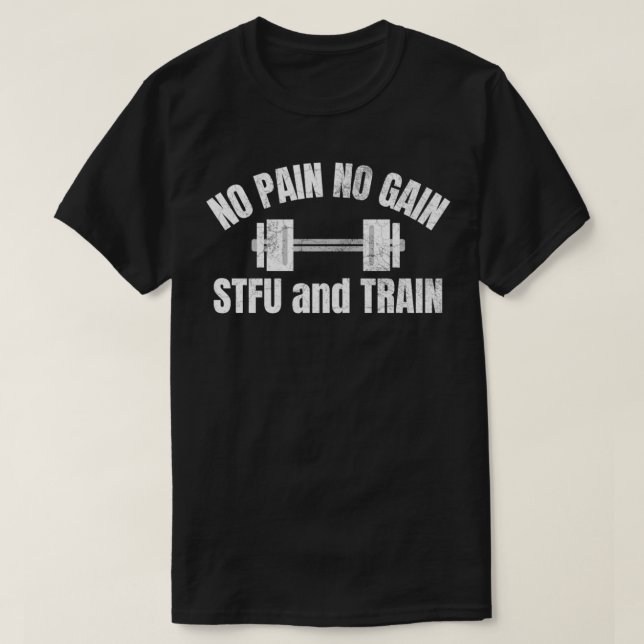 T-shirt Pas de douleur Pas de gain STFU et entraînement fi (Design devant)