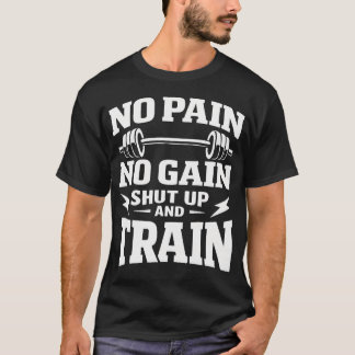 T-shirt Pas de douleur - Pas de gain - Tais-toi et entraîn