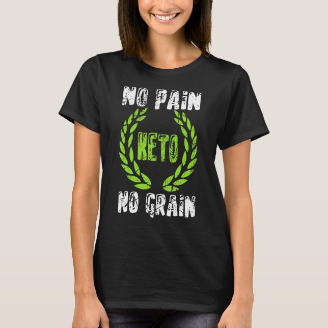 T-shirt Pas de douleur Pas de grain Keto Ketogénique Régim (Devant)