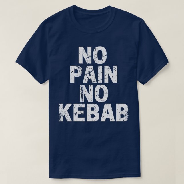 T-shirt Pas de douleur pas de Kebab (Design devant)