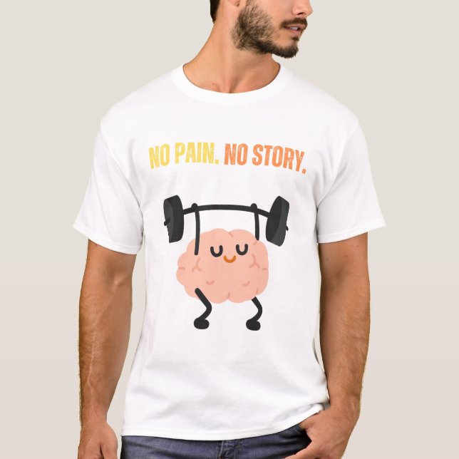 T-shirt Pas de douleur. Pas d'histoire. (Devant)
