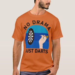 T-shirt Pas de drame juste des fléchettes de fléchettes