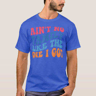 T-shirt Pas De Famille Comme Celle Que J'Ai Obtenu Drôle F