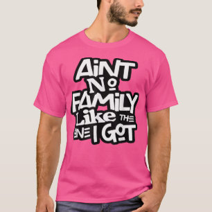 T-shirt Pas De Famille Comme Celle Que J'Ai Pour La Famill