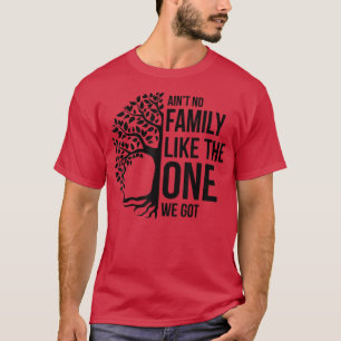 T-shirt Pas De Famille Comme Celle Que Nous Avons Obtenue