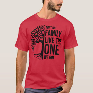 T-shirt Pas De Famille Comme Celle Que Nous Avons Obtenue 