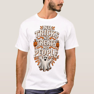T-shirt Pas de farces, pas de friandises, pas de gens, drô