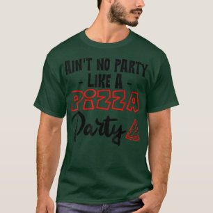 T-shirt Pas de fête comme une fête de pizza