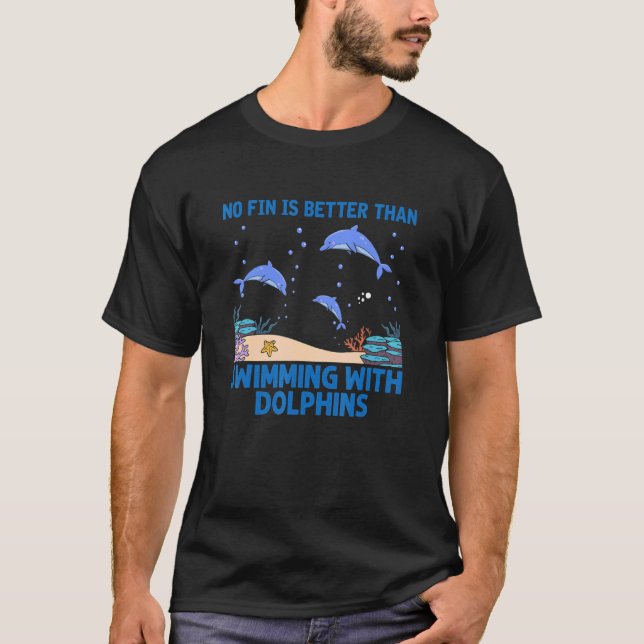 T-shirt Pas De Fin Mieux Que De Nager Avec Les Dolphins Oc (Devant)