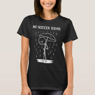 T-shirt Pas de football aujourd'hui Stick Figure drôle