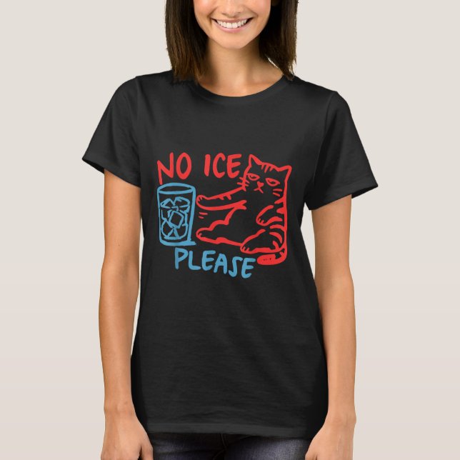 T-shirt Pas de glace s'il vous plaît chat drôle glace femm (Devant)