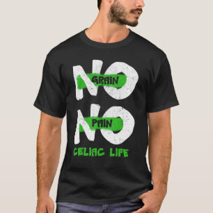 T-shirt Pas de grain Pas de douleur Chemise Celiaque Malad
