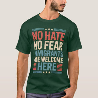T-SHIRT PAS DE HAINE PAS DE PEUR LES IMMIGRANTS SONT LES B