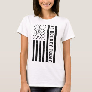 T-shirt Pas de hockey aujourd'hui, drôle de drapeau améric