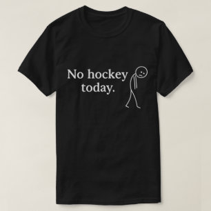 T-shirt Pas de hockey aujourd'hui Drôle Triste Stick Figur