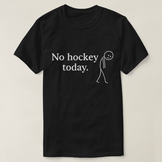 T-shirt Pas de hockey aujourd'hui Drôle Triste Stick Figur (Design devant)