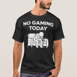 T-shirt Pas de jeu aujourd'hui drôle triste