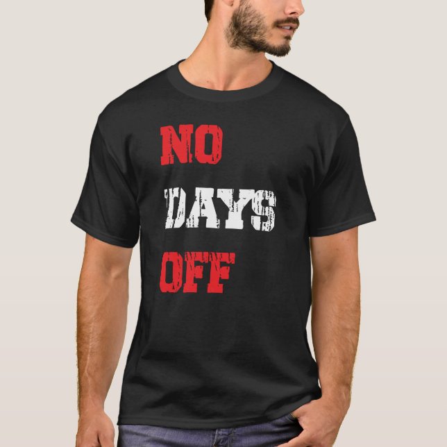 T-shirt Pas de jours de congé (Devant)